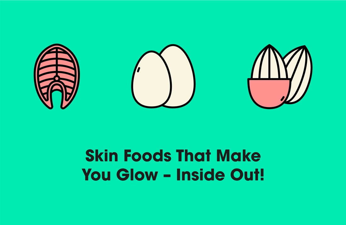 Skin Foods That Make You Glow – Inside Out!