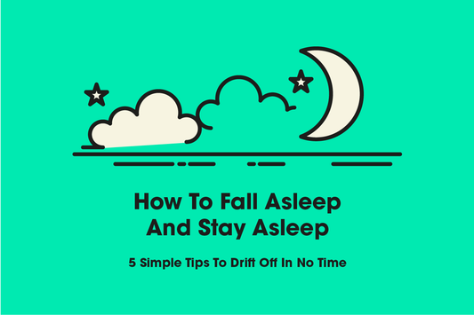 How To Fall Asleep And Stay Asleep - 5 Simple Tips To Drift Off In No Time!